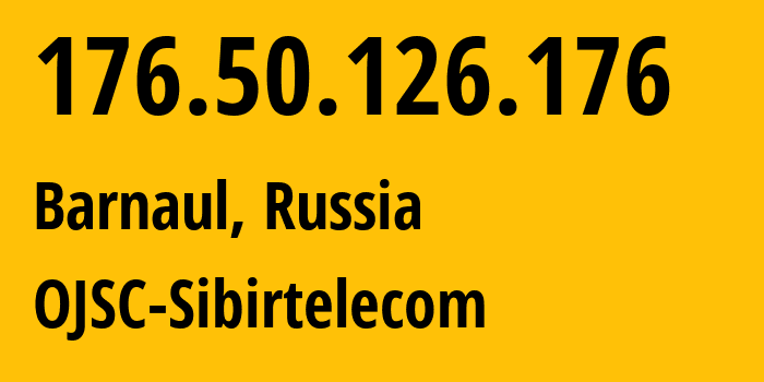 IP-адрес 176.50.126.176 (Барнаул, Алтайский Край, Россия) определить местоположение, координаты на карте, ISP провайдер AS12389 OJSC-Sibirtelecom // кто провайдер айпи-адреса 176.50.126.176