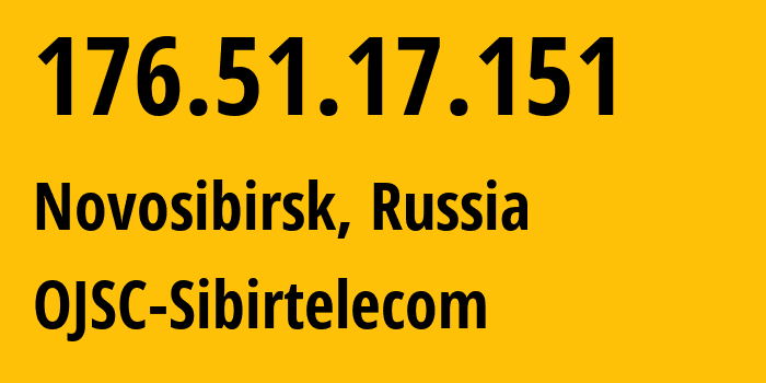 IP-адрес 176.51.17.151 (Новосибирск, Новосибирская Область, Россия) определить местоположение, координаты на карте, ISP провайдер AS12389 OJSC-Sibirtelecom // кто провайдер айпи-адреса 176.51.17.151