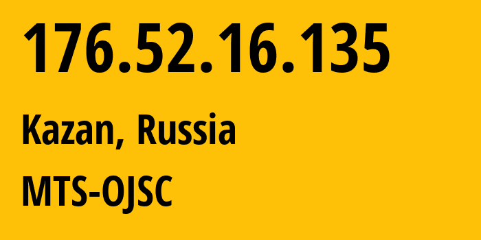 IP address 176.52.16.135 (Kazan, Tatarstan Republic, Russia) get location, coordinates on map, ISP provider AS29194 MTS-OJSC // who is provider of ip address 176.52.16.135, whose IP address