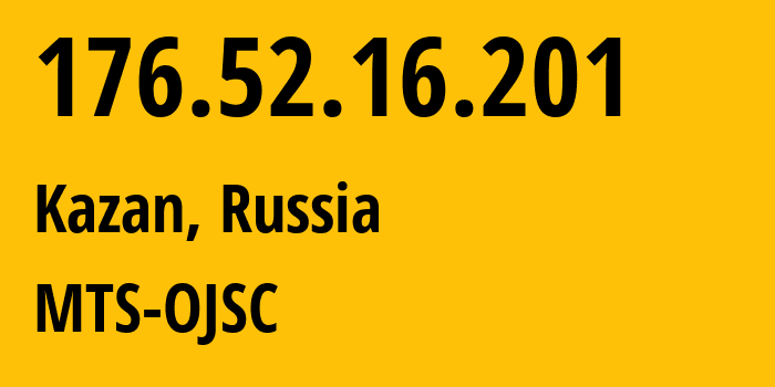 IP address 176.52.16.201 (Kazan, Tatarstan Republic, Russia) get location, coordinates on map, ISP provider AS29194 MTS-OJSC // who is provider of ip address 176.52.16.201, whose IP address