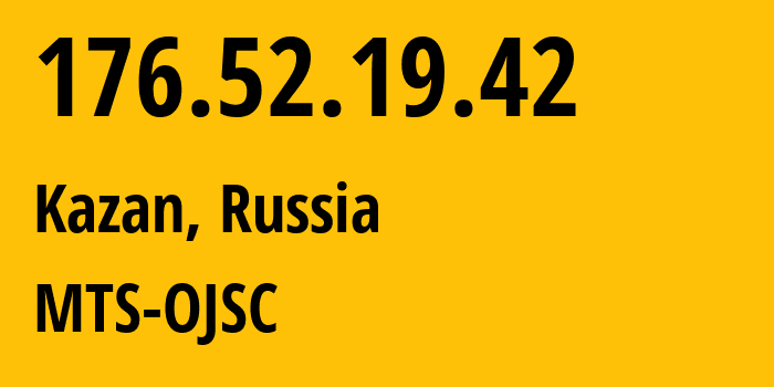 IP-адрес 176.52.19.42 (Казань, Татарстан, Россия) определить местоположение, координаты на карте, ISP провайдер AS29194 MTS-OJSC // кто провайдер айпи-адреса 176.52.19.42