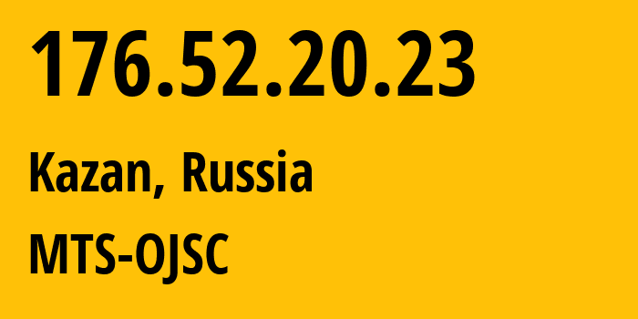 IP-адрес 176.52.20.23 (Казань, Татарстан, Россия) определить местоположение, координаты на карте, ISP провайдер AS29194 MTS-OJSC // кто провайдер айпи-адреса 176.52.20.23