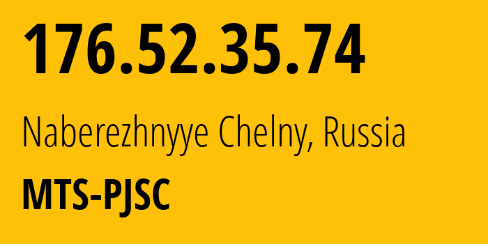 IP address 176.52.35.74 (Naberezhnyye Chelny, Tatarstan Republic, Russia) get location, coordinates on map, ISP provider AS29194 MTS-PJSC // who is provider of ip address 176.52.35.74, whose IP address