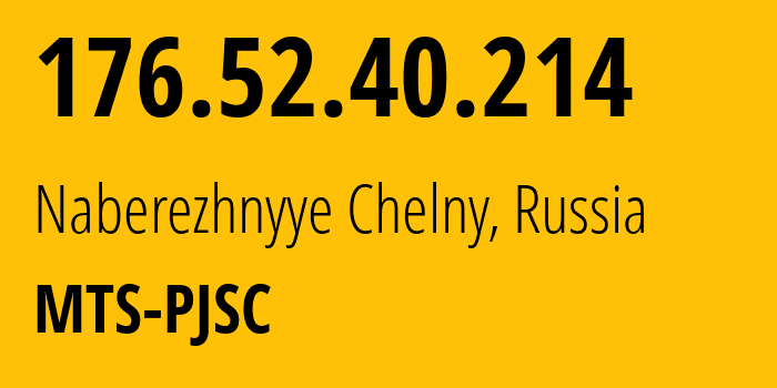 IP address 176.52.40.214 (Naberezhnyye Chelny, Tatarstan Republic, Russia) get location, coordinates on map, ISP provider AS29194 MTS-PJSC // who is provider of ip address 176.52.40.214, whose IP address