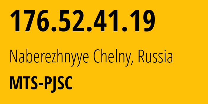 IP address 176.52.41.19 (Naberezhnyye Chelny, Tatarstan Republic, Russia) get location, coordinates on map, ISP provider AS29194 MTS-PJSC // who is provider of ip address 176.52.41.19, whose IP address