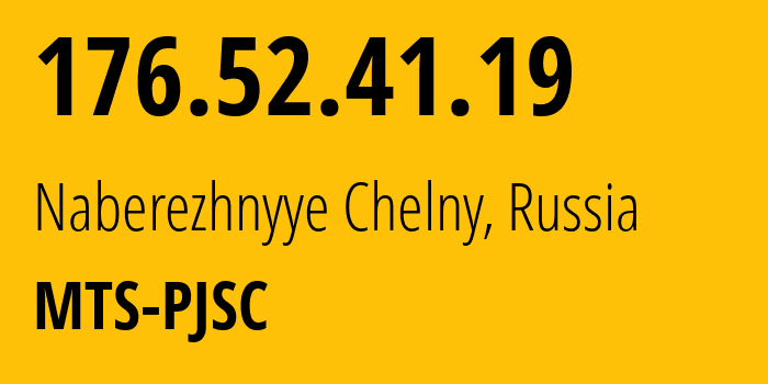 IP-адрес 176.52.41.19 (Набережные Челны, Татарстан, Россия) определить местоположение, координаты на карте, ISP провайдер AS29194 MTS-PJSC // кто провайдер айпи-адреса 176.52.41.19