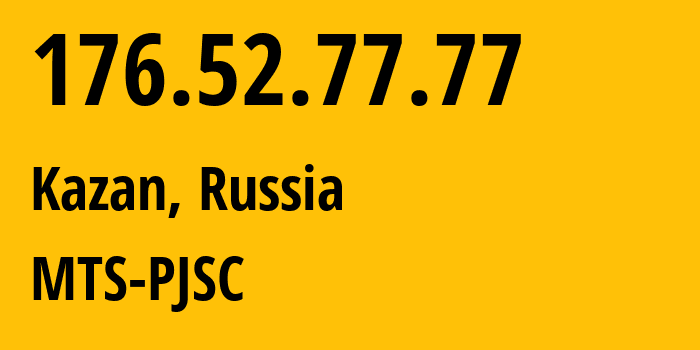 IP address 176.52.77.77 (Kazan, Tatarstan Republic, Russia) get location, coordinates on map, ISP provider AS29194 MTS-PJSC // who is provider of ip address 176.52.77.77, whose IP address