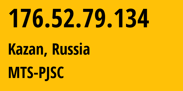 IP-адрес 176.52.79.134 (Казань, Татарстан, Россия) определить местоположение, координаты на карте, ISP провайдер AS29194 MTS-PJSC // кто провайдер айпи-адреса 176.52.79.134