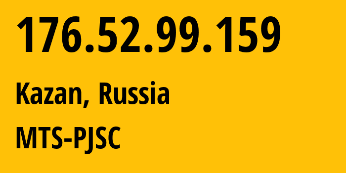 IP-адрес 176.52.99.159 (Казань, Татарстан, Россия) определить местоположение, координаты на карте, ISP провайдер AS29194 MTS-PJSC // кто провайдер айпи-адреса 176.52.99.159