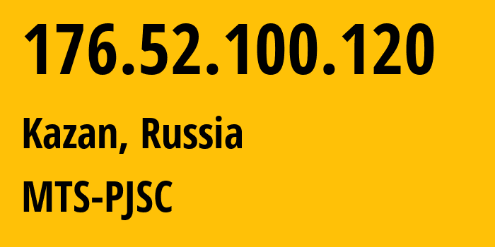 IP-адрес 176.52.100.120 (Казань, Татарстан, Россия) определить местоположение, координаты на карте, ISP провайдер AS29194 MTS-PJSC // кто провайдер айпи-адреса 176.52.100.120