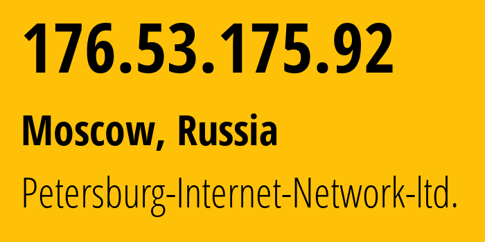 IP address 176.53.175.92 (Moscow, Moscow, Russia) get location, coordinates on map, ISP provider AS34665 Petersburg-Internet-Network-ltd. // who is provider of ip address 176.53.175.92, whose IP address