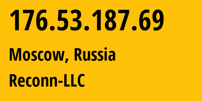 IP-адрес 176.53.187.69 (Москва, Москва, Россия) определить местоположение, координаты на карте, ISP провайдер AS212667 Reconn-LLC // кто провайдер айпи-адреса 176.53.187.69