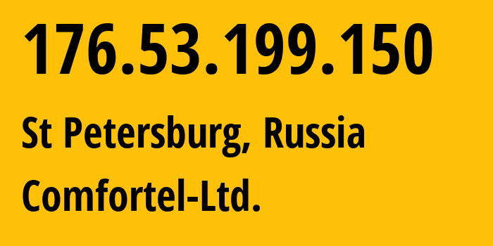 IP-адрес 176.53.199.150 (Санкт-Петербург, Санкт-Петербург, Россия) определить местоположение, координаты на карте, ISP провайдер AS56534 Comfortel-Ltd. // кто провайдер айпи-адреса 176.53.199.150