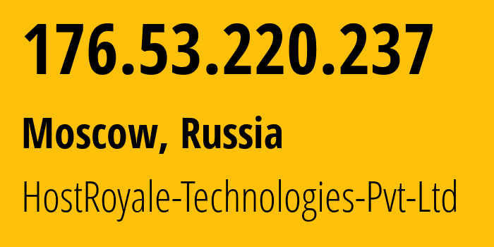 IP-адрес 176.53.220.237 (Москва, Москва, Россия) определить местоположение, координаты на карте, ISP провайдер AS203020 HostRoyale-Technologies-Pvt-Ltd // кто провайдер айпи-адреса 176.53.220.237