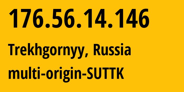 IP address 176.56.14.146 (Trekhgornyy, Chelyabinsk Oblast, Russia) get location, coordinates on map, ISP provider AS20485 multi-origin-SUTTK // who is provider of ip address 176.56.14.146, whose IP address