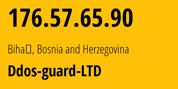 IP-адрес 176.57.65.90 (Бихач, Федерация Боснии и Герцеговины, Босния и Герцеговина) определить местоположение, координаты на карте, ISP провайдер AS57724 Ddos-guard-LTD // кто провайдер айпи-адреса 176.57.65.90