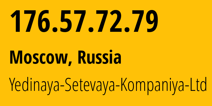 IP-адрес 176.57.72.79 (Москва, Москва, Россия) определить местоположение, координаты на карте, ISP провайдер AS199634 Yedinaya-Setevaya-Kompaniya-Ltd // кто провайдер айпи-адреса 176.57.72.79