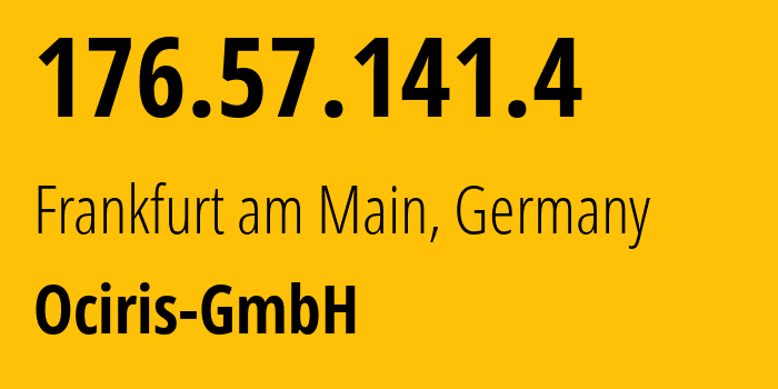 IP address 176.57.141.4 get location, coordinates on map, ISP provider AS56876 Ociris-GmbH // who is provider of ip address 176.57.141.4, whose IP address