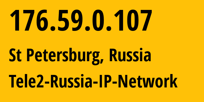 IP address 176.59.0.107 (St Petersburg, St.-Petersburg, Russia) get location, coordinates on map, ISP provider AS15378 Tele2-Russia-IP-Network // who is provider of ip address 176.59.0.107, whose IP address