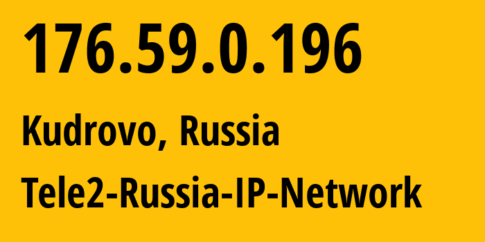 IP-адрес 176.59.0.196 (Кудрово, Ленинградская область, Россия) определить местоположение, координаты на карте, ISP провайдер AS15378 Tele2-Russia-IP-Network // кто провайдер айпи-адреса 176.59.0.196