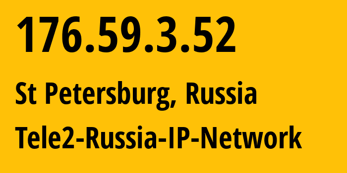 IP address 176.59.3.52 (St Petersburg, St.-Petersburg, Russia) get location, coordinates on map, ISP provider AS15378 Tele2-Russia-IP-Network // who is provider of ip address 176.59.3.52, whose IP address