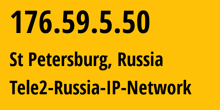 IP address 176.59.5.50 (St Petersburg, St.-Petersburg, Russia) get location, coordinates on map, ISP provider AS15378 Tele2-Russia-IP-Network // who is provider of ip address 176.59.5.50, whose IP address