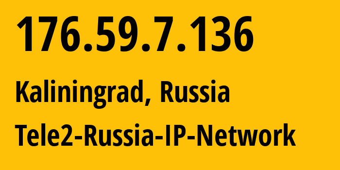 IP-адрес 176.59.7.136 (Калининград, Калининградская Область, Россия) определить местоположение, координаты на карте, ISP провайдер AS15378 Tele2-Russia-IP-Network // кто провайдер айпи-адреса 176.59.7.136