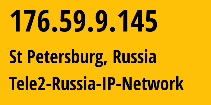 IP address 176.59.9.145 (St Petersburg, St.-Petersburg, Russia) get location, coordinates on map, ISP provider AS15378 Tele2-Russia-IP-Network // who is provider of ip address 176.59.9.145, whose IP address
