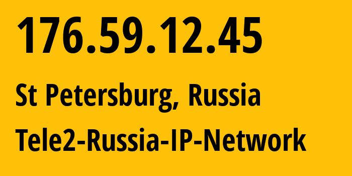 IP-адрес 176.59.12.45 (Санкт-Петербург, Санкт-Петербург, Россия) определить местоположение, координаты на карте, ISP провайдер AS15378 Tele2-Russia-IP-Network // кто провайдер айпи-адреса 176.59.12.45