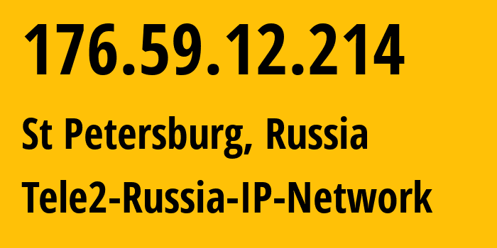 IP address 176.59.12.214 (St Petersburg, St.-Petersburg, Russia) get location, coordinates on map, ISP provider AS15378 Tele2-Russia-IP-Network // who is provider of ip address 176.59.12.214, whose IP address