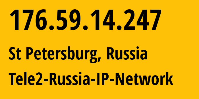 IP address 176.59.14.247 (St Petersburg, St.-Petersburg, Russia) get location, coordinates on map, ISP provider AS15378 Tele2-Russia-IP-Network // who is provider of ip address 176.59.14.247, whose IP address