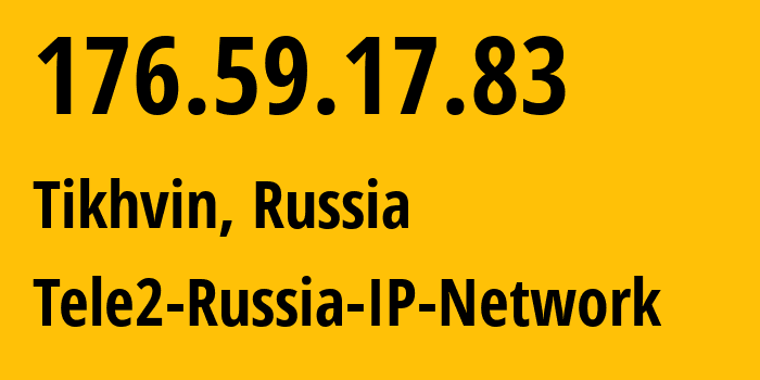 IP-адрес 176.59.17.83 (Тихвин, Ленинградская область, Россия) определить местоположение, координаты на карте, ISP провайдер AS15378 Tele2-Russia-IP-Network // кто провайдер айпи-адреса 176.59.17.83