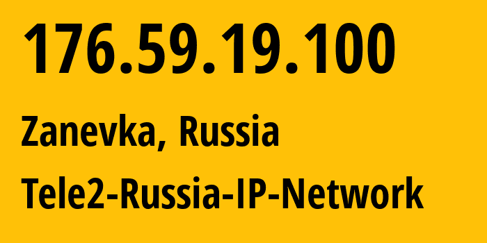 IP address 176.59.19.100 (Zanevka, Leningrad Oblast, Russia) get location, coordinates on map, ISP provider AS15378 Tele2-Russia-IP-Network // who is provider of ip address 176.59.19.100, whose IP address