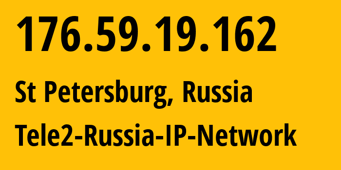 IP address 176.59.19.162 (St Petersburg, St.-Petersburg, Russia) get location, coordinates on map, ISP provider AS15378 Tele2-Russia-IP-Network // who is provider of ip address 176.59.19.162, whose IP address