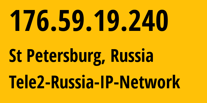 IP address 176.59.19.240 (St Petersburg, St.-Petersburg, Russia) get location, coordinates on map, ISP provider AS15378 Tele2-Russia-IP-Network // who is provider of ip address 176.59.19.240, whose IP address