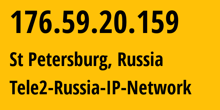 IP address 176.59.20.159 (St Petersburg, St.-Petersburg, Russia) get location, coordinates on map, ISP provider AS15378 Tele2-Russia-IP-Network // who is provider of ip address 176.59.20.159, whose IP address