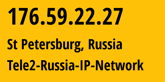 IP address 176.59.22.27 (St Petersburg, St.-Petersburg, Russia) get location, coordinates on map, ISP provider AS15378 Tele2-Russia-IP-Network // who is provider of ip address 176.59.22.27, whose IP address