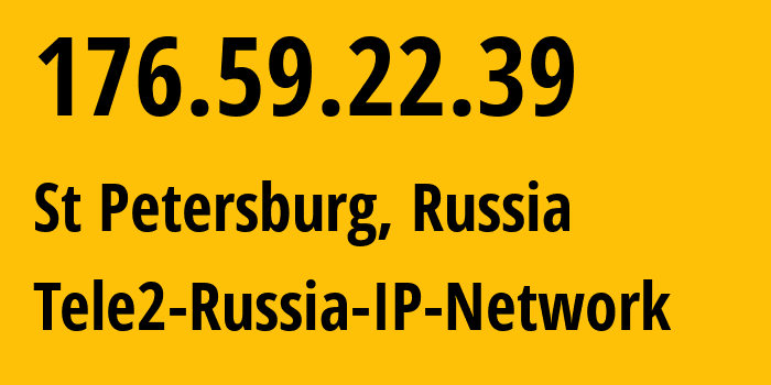 IP address 176.59.22.39 (St Petersburg, St.-Petersburg, Russia) get location, coordinates on map, ISP provider AS15378 Tele2-Russia-IP-Network // who is provider of ip address 176.59.22.39, whose IP address