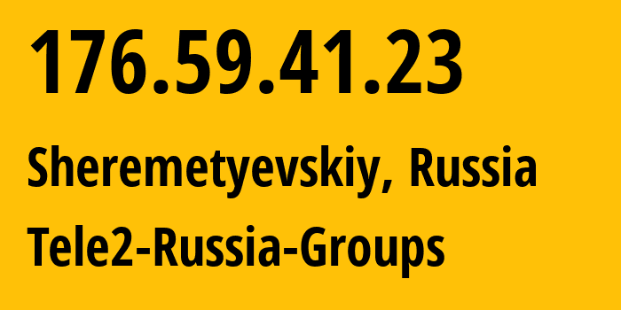 IP-адрес 176.59.41.23 (Москва, Москва, Россия) определить местоположение, координаты на карте, ISP провайдер AS12958 Tele2-Russia-Groups // кто провайдер айпи-адреса 176.59.41.23