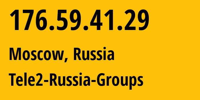 IP-адрес 176.59.41.29 (Москва, Москва, Россия) определить местоположение, координаты на карте, ISP провайдер AS12958 Tele2-Russia-Groups // кто провайдер айпи-адреса 176.59.41.29