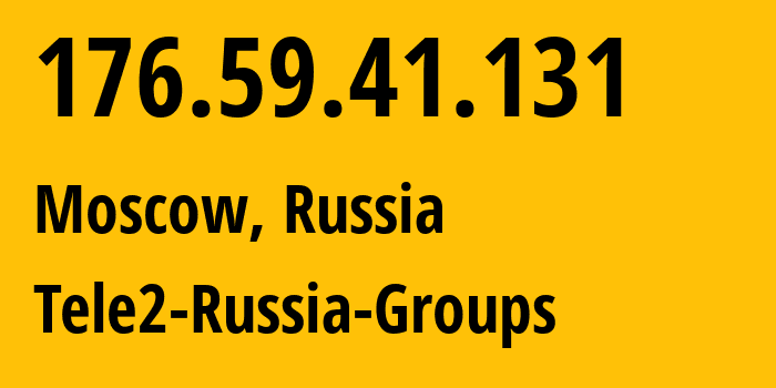 IP-адрес 176.59.41.131 (Москва, Москва, Россия) определить местоположение, координаты на карте, ISP провайдер AS12958 Tele2-Russia-Groups // кто провайдер айпи-адреса 176.59.41.131