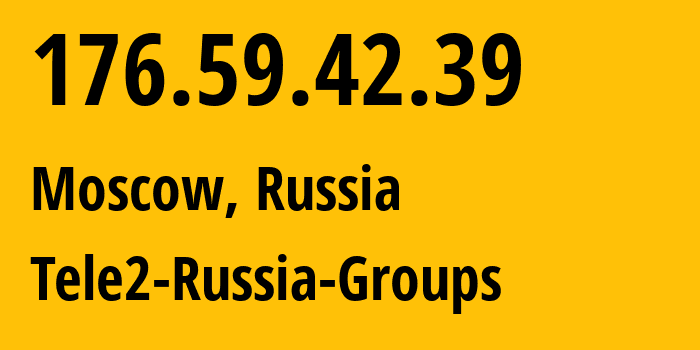 IP address 176.59.42.39 (Moscow, Moscow, Russia) get location, coordinates on map, ISP provider AS12958 Tele2-Russia-Groups // who is provider of ip address 176.59.42.39, whose IP address