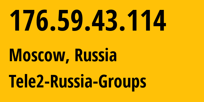 IP-адрес 176.59.43.114 (Москва, Москва, Россия) определить местоположение, координаты на карте, ISP провайдер AS12958 Tele2-Russia-Groups // кто провайдер айпи-адреса 176.59.43.114