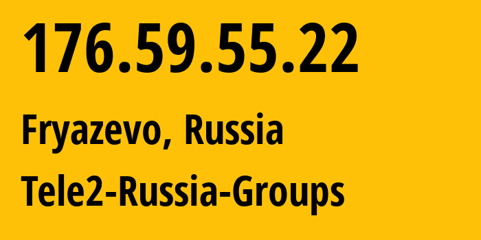IP address 176.59.55.22 (Moscow, Moscow, Russia) get location, coordinates on map, ISP provider AS12958 Tele2-Russia-Groups // who is provider of ip address 176.59.55.22, whose IP address