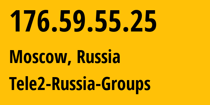 IP address 176.59.55.25 (Moscow, Moscow, Russia) get location, coordinates on map, ISP provider AS12958 Tele2-Russia-Groups // who is provider of ip address 176.59.55.25, whose IP address