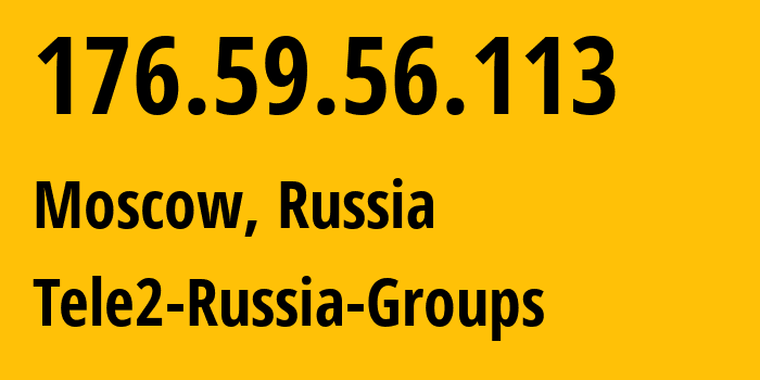 IP-адрес 176.59.56.113 (Москва, Москва, Россия) определить местоположение, координаты на карте, ISP провайдер AS12958 Tele2-Russia-Groups // кто провайдер айпи-адреса 176.59.56.113