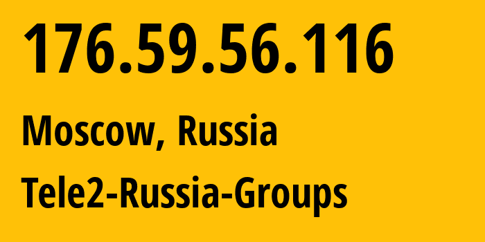 IP-адрес 176.59.56.116 (Москва, Москва, Россия) определить местоположение, координаты на карте, ISP провайдер AS12958 Tele2-Russia-Groups // кто провайдер айпи-адреса 176.59.56.116