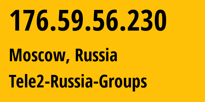 IP-адрес 176.59.56.230 (Москва, Москва, Россия) определить местоположение, координаты на карте, ISP провайдер AS12958 Tele2-Russia-Groups // кто провайдер айпи-адреса 176.59.56.230