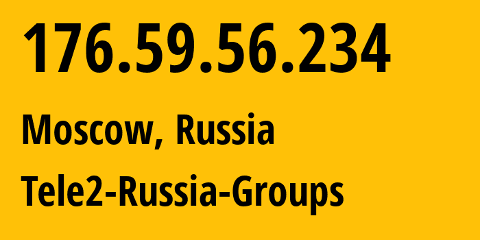 IP address 176.59.56.234 (Moscow, Moscow, Russia) get location, coordinates on map, ISP provider AS12958 Tele2-Russia-Groups // who is provider of ip address 176.59.56.234, whose IP address