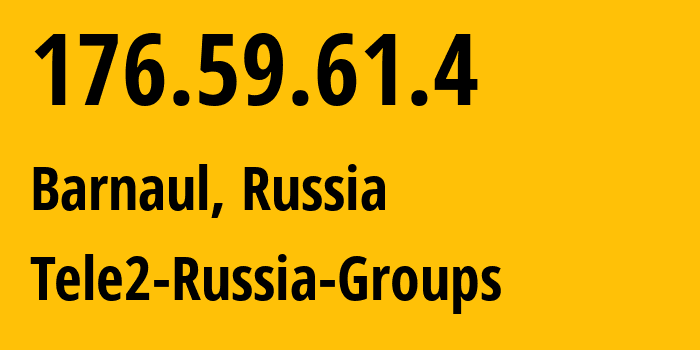 IP address 176.59.61.4 (Barnaul, Altai Krai, Russia) get location, coordinates on map, ISP provider AS12958 Tele2-Russia-Groups // who is provider of ip address 176.59.61.4, whose IP address